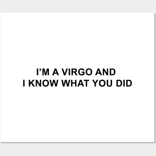 I'm a Virgo and I Know What You Did Posters and Art